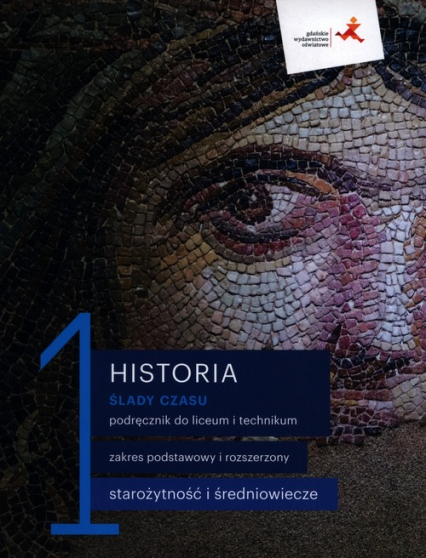 Historia 1 Ślady czasu Podręcznik Zakresy podstawowy i rozszerzony Liceum i technikum