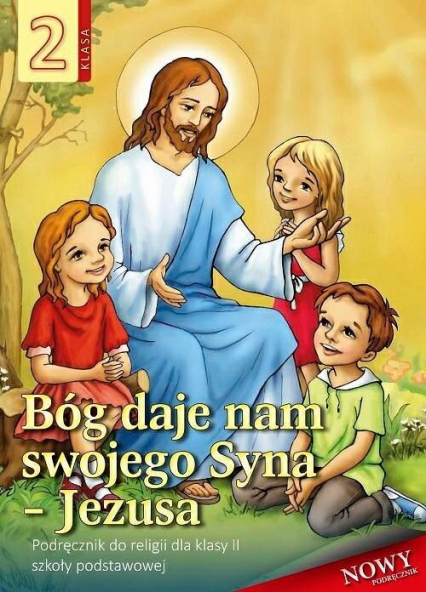 Religia 2 Bóg daje nam swojego Syna - Jezusa Podręcznik Szkoła podstawowa