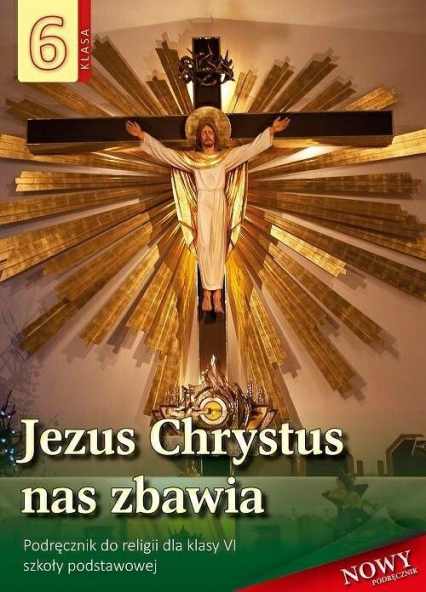 Religia 6 Jezus Chrystus nas zbawia Podręcznik Szkoła podstawowa