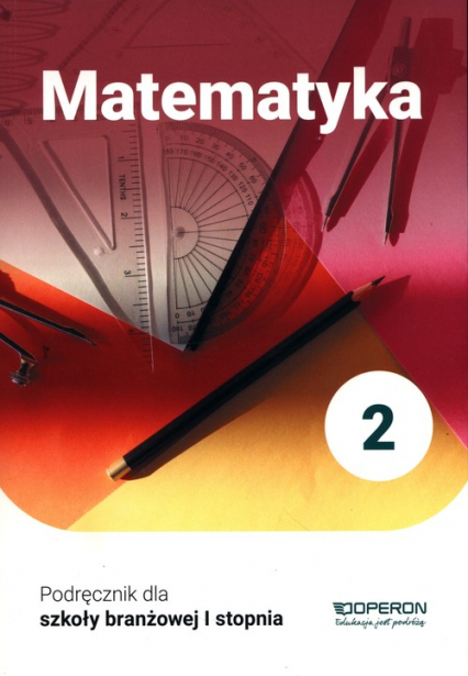 Matematyka 2 Podręcznik Szkoła branżowa I stopnia