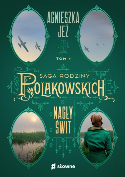 Nagły świt Saga rodziny Polakowskich Tom 1