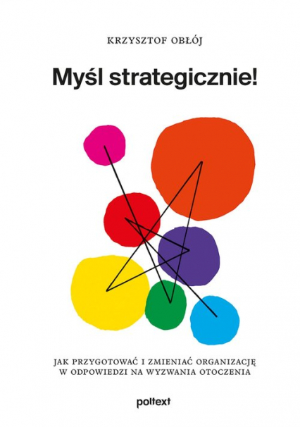 Myśl strategicznie! Jak przygotować i zmieniać organizację w odpowiedzi na wyzwania otoczenia