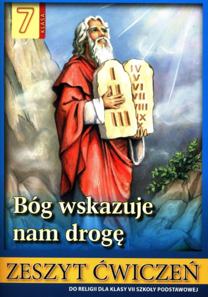 Bóg wskazuje nam drogę Religia 7 Zeszyt ćwiczeń Szkoła podstawowa