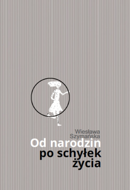 Od narodzin po schyłek życia