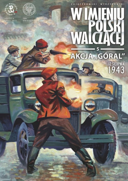 Akcja „Góral”. 12 sierpnia 1943 „W imieniu Polski Walczącej”, tTom 5