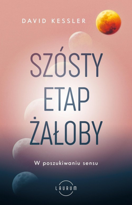 Szósty etap żałoby W poszukiwaniu sensu