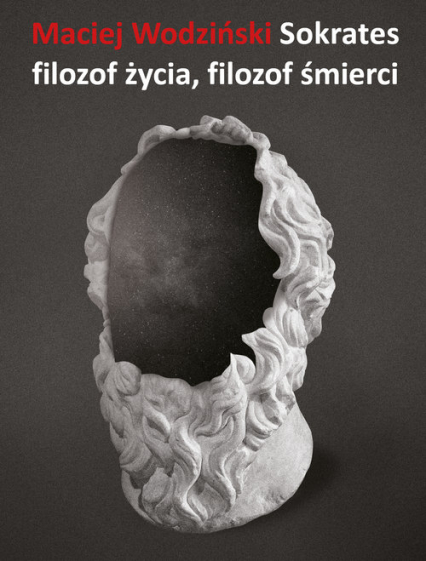 Sokrates filozof życia, filozof śmierci