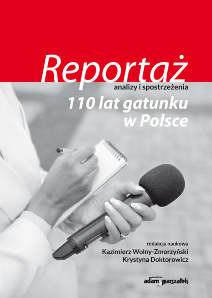 Reportaż - analizy i spostrzeżenia 110 lat gatunku w Polsce