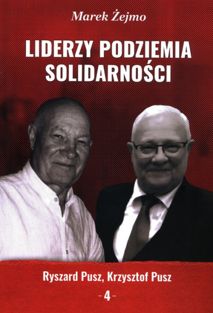 Liderzy Podziemia Solidarności 4 Ryszard Pusz, Krzysztof Pusz