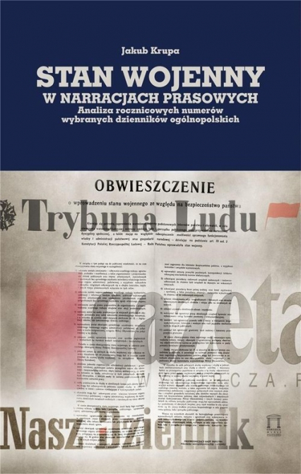 Stan wojenny w narracjach prasowych Analiza rocznicowych numerów wybranych dzienników ogólnopolskich