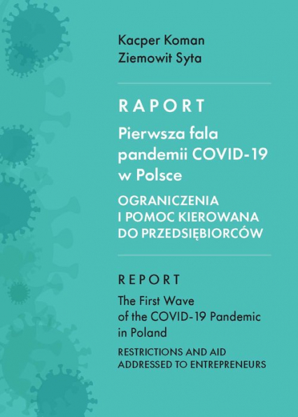 Raport Pierwsza fala pandemii COVID-19 w Polsce Ograniczenia i pomoc kierowana do przedsiębiorców