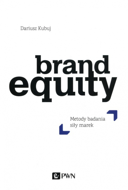 Brand Equity Metody badania siły marek
