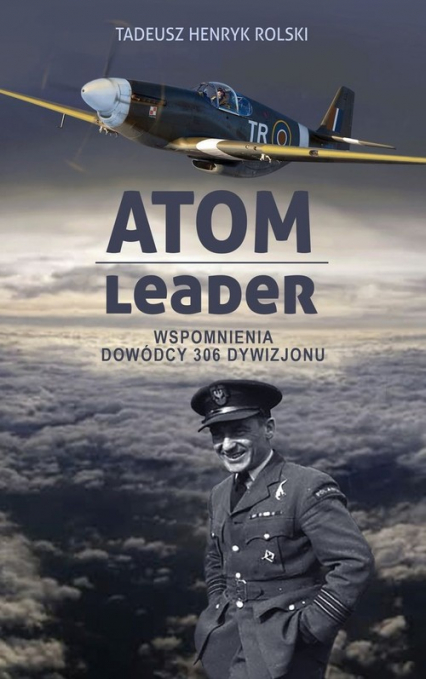 Atom leader Wspomnienia dowódcy 306 Dywizjonu