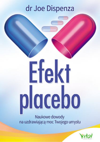 Efekt placebo Naukowe dowody na uzdrawiającą moc Twojego umysłu