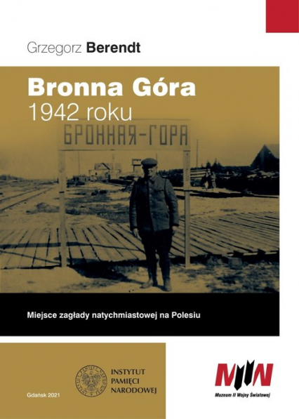 Bronna Góra 1942 roku Miejsce zagłady natychmiastowej na Polesiu