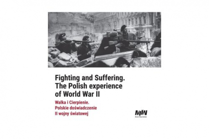 Walka i Cierpienie Polskie doświadczenie II wojny światowej