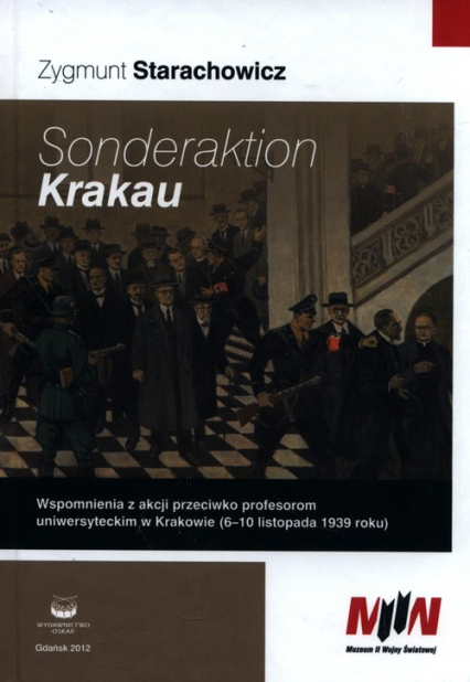 Sonderaktion Krakau Wspomnienia z akcji przeciwko profesorom uniwersyteckim w Krakowie (6-10 listopada 1939 roku)