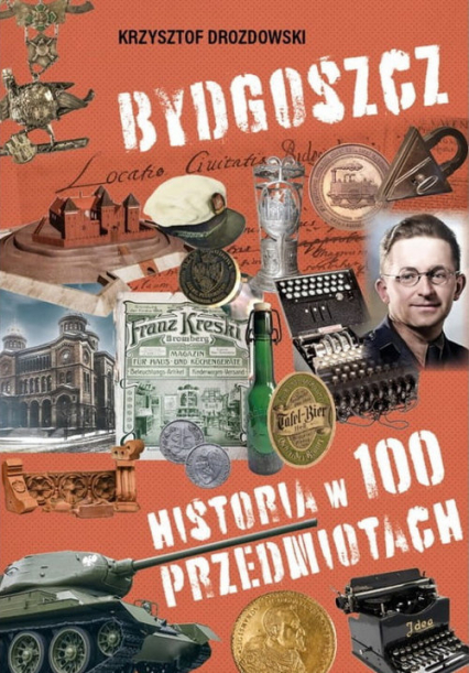 Bydgoszcz Historia w 100 przedmiotach