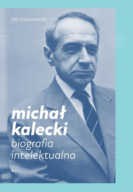 Michał Kalecki Biografia intelektualna