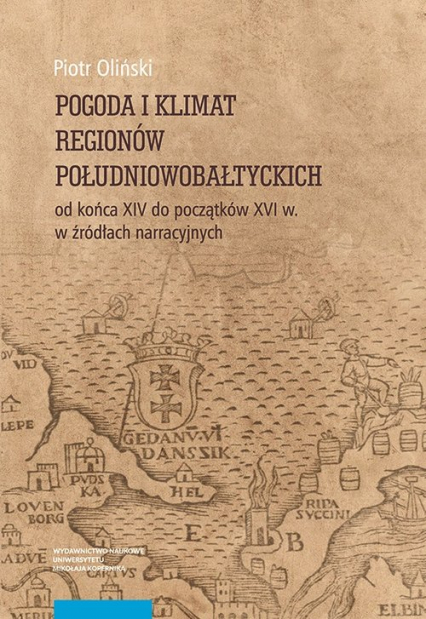 Pogoda i klimat regionów południowobałtyckich od końca XIV do początków XVI w. w źródłach narracyjnych