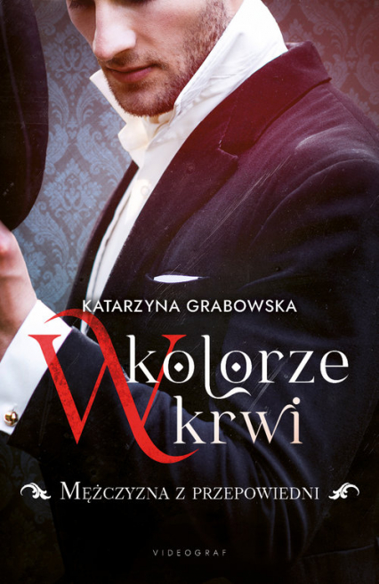 W kolorze krwi Tom 1 Mężczyzna z przepowiedni