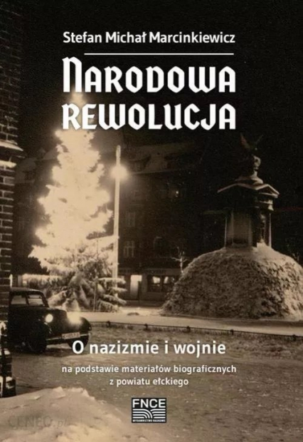 Narodowa rewolucja O nazizmie i wojnie na podstawie materiałów biograficznych z powiatu ełckiego