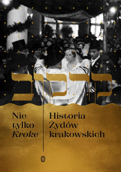 Nie tylko Kroke Historia Żydów krakowskich