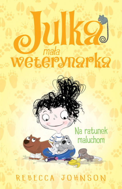 Julka mała weterynarka Tom 4 Na ratunek maluchom