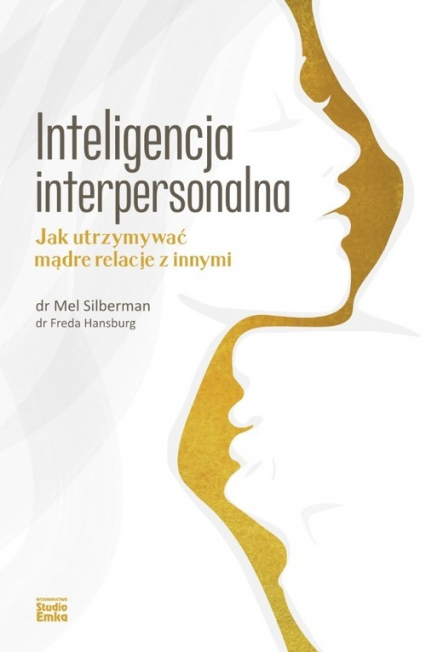 Inteligencja interpersonalna Jak utrzymywać mądre relacje z innymi