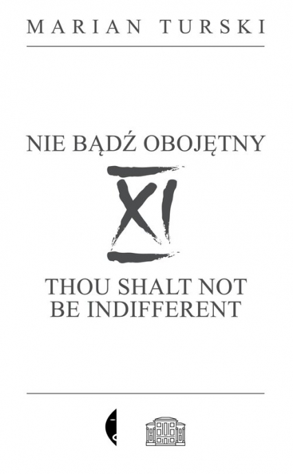 XI Nie bądź obojętny XI Thou shalt not be indifferent