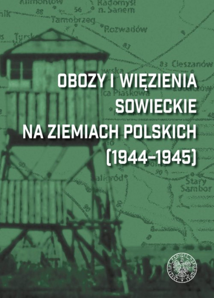 Obozy i więzienia sowieckie na ziemiach polskich (1944-1945) Leksykon