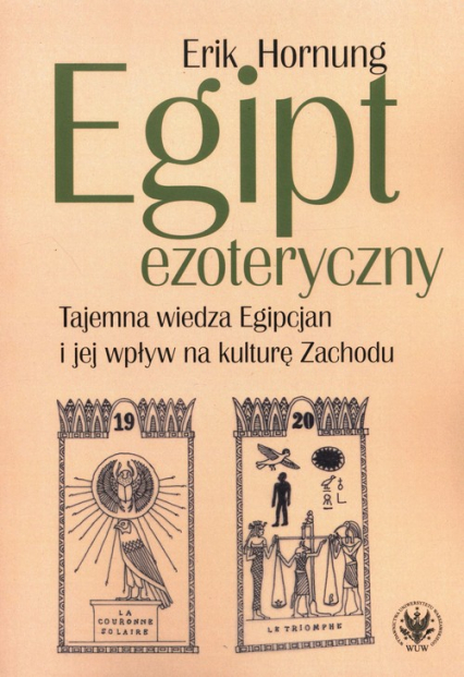 Egipt ezoteryczny Tajemna wiedza Egipcjan i jej wpływ na kulturę Zachodu