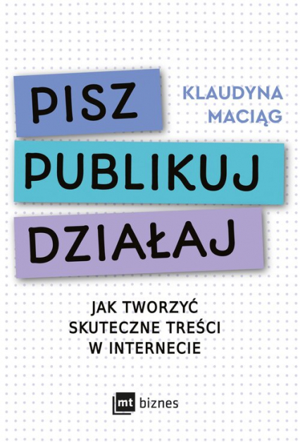 Pisz Publikuj Działaj Jak tworzyć skuteczne treści w internecie