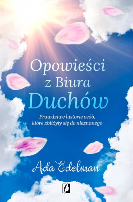 Opowieści z Biura Duchów. Prawdziwe historie osób, które zbliżyły się do nieznanego