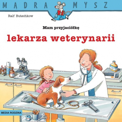 Mądra Mysz Mam przyjaciółkę lekarkę weterynarii