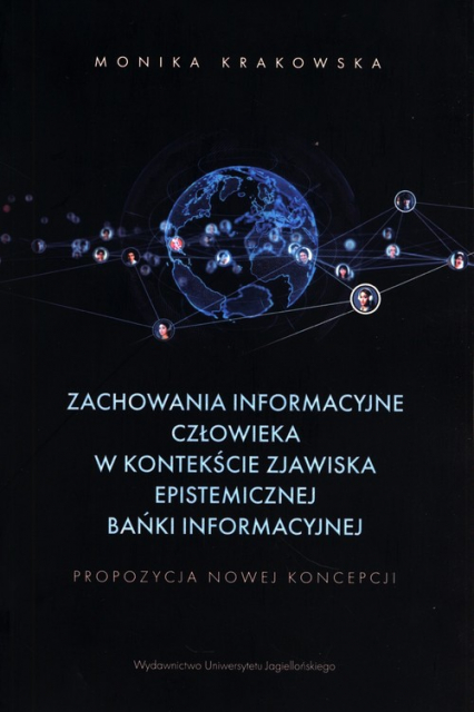 Zachowania informacyjne człowieka w kontekście zjawiska epistemicznej bańki informacyjnej Propozycja nowej koncepcji