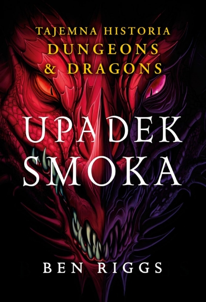 Upadek smoka. Tajemna historia Dungeons & Dragons