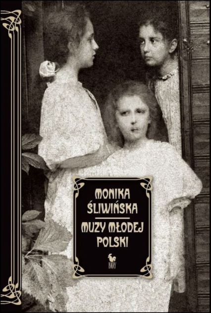 Muzy Młodej Polski Życie i świat Marii, Zofii i Elizy Pareńskich