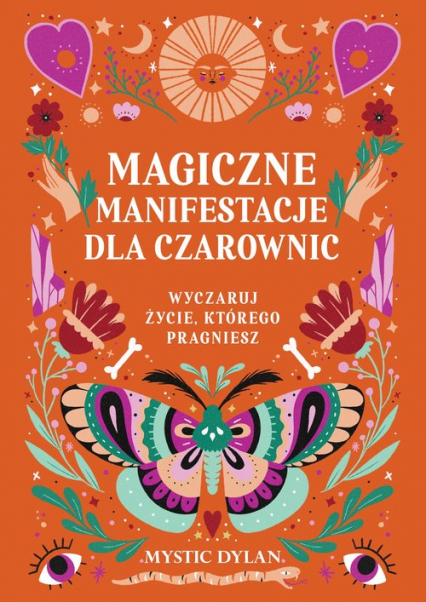 Magiczne manifestacje dla czarownic Wyczaruj życie, którego pragniesz