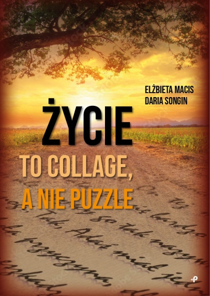 Życie to collage, a nie puzzle
