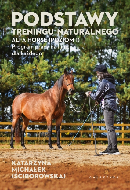 Podstawy treningu naturalnego. ALFA HORSE (Poziom 1). Program pracy na linie dla każdego
