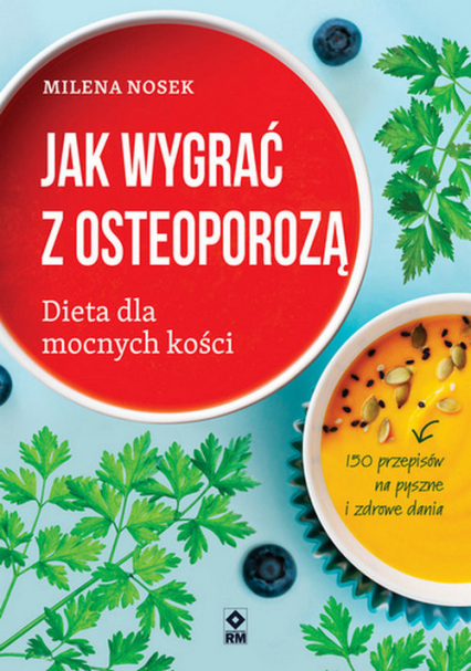 Jak wygrać z osteoporozą Dieta dla mocnych kości