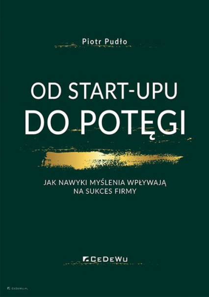 Od start-upu do potęgi Jak nawyki myślenia wpływają na sukces firmy