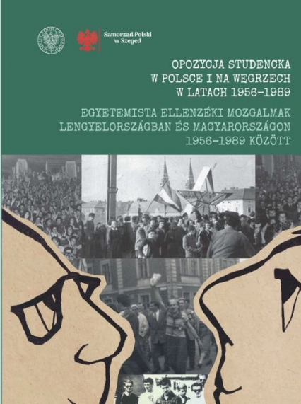 Opozycja studencka w Polsce i na Węgrzech w latach 1956-1989 Egyetemista ellenzéki mozgalmak Leng Wybrane zagadnienia / Kiemelt témakörök