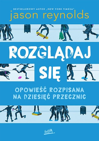 Rozglądaj się. Opowieść rozpisana na dziesięć przecznic
