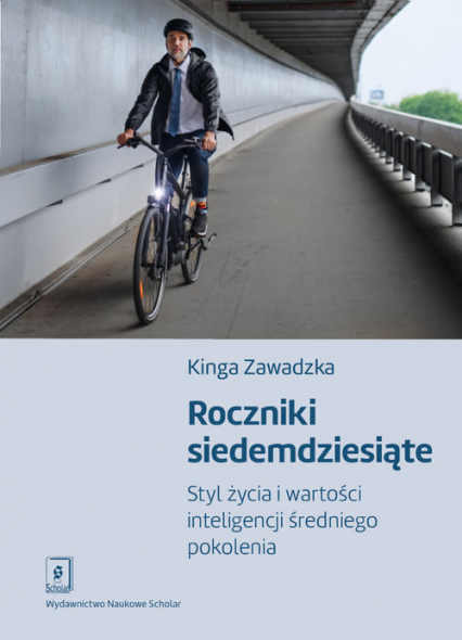 Roczniki siedemdziesiąte Styl życia i wartości inteligencji średniego pokolenia