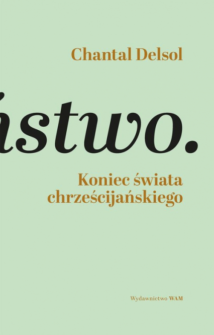 Koniec świata chrześcijańskiego Inwersja normatywna i nowa era