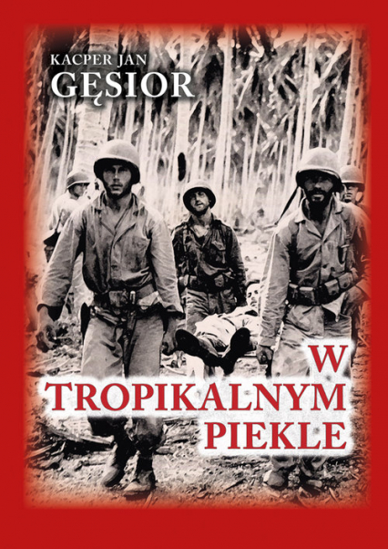 W tropikalnym piekle Kampania 1. Dywizji Piechoty Morskiej na wyspie Guadalcanal