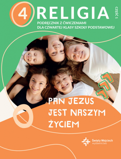 Religia 4 Podręcznik z ćwiczeniami Część 1 Pan Jezus jest naszym życiem