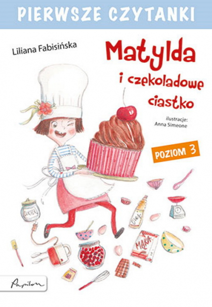 Pierwsze czytanki Matylda i czekoladowe ciastko poziom 3